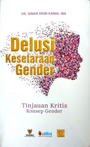 Delusi Kesetaraan Gender; Tinjauan Kritis Konsep Gender