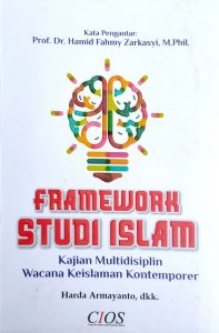 Framework Studi Islam; Kajian Multidisiplin Wacana Keislaman Kontemporer
