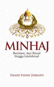 Minhaj; Berislam dari Ritual hingga Intelektual