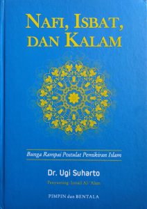 Nafi, Isbat, dan Kalam (Bunga Rampai Postulat Pemikiran Islam)