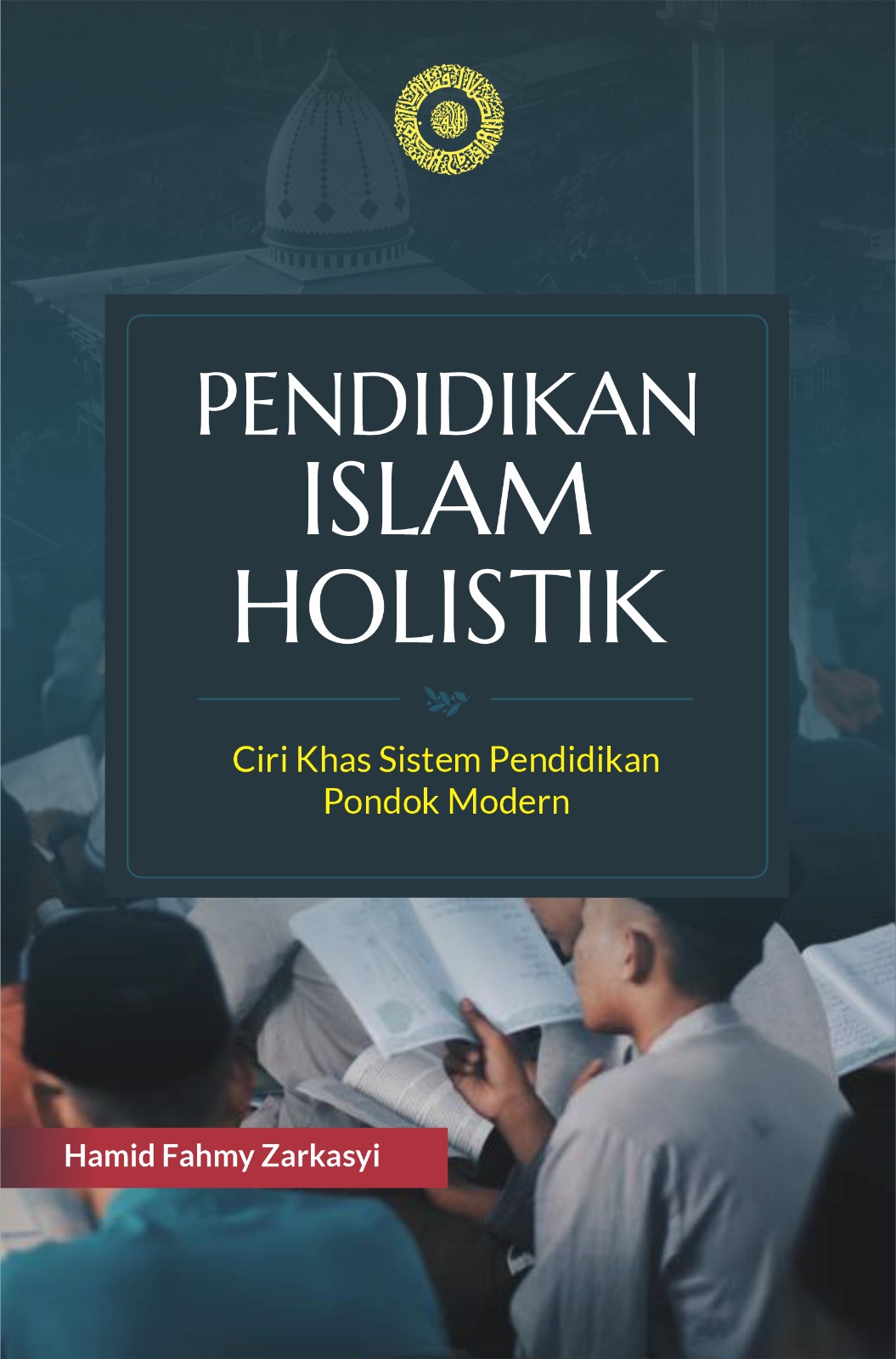 Pendidikan Islam Holistik: Ciri Khas Sistem Pendidikan Pondok Modern